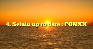 4. Selalu up to date : PONXX