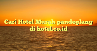 Cari Hotel Murah pandeglang di hotel.co.id