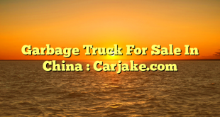 Garbage Truck For Sale In China : Carjake.com