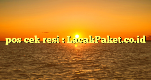 pos cek resi : LacakPaket.co.id