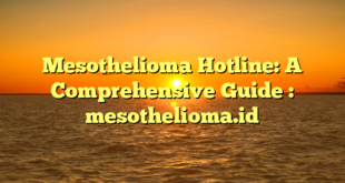 Mesothelioma Hotline: A Comprehensive Guide : mesothelioma.id