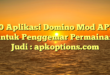 20 Aplikasi Domino Mod APK untuk Penggemar Permainan Judi : apkoptions.com