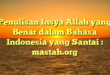 Penulisan Insya Allah yang Benar dalam Bahasa Indonesia yang Santai : mastah.org
