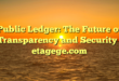 Public Ledger: The Future of Transparency and Security : etagege.com
