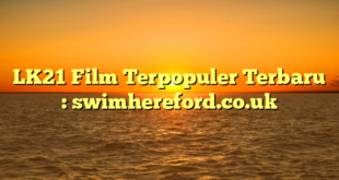 LK21 Film Terpopuler Terbaru : swimhereford.co.uk