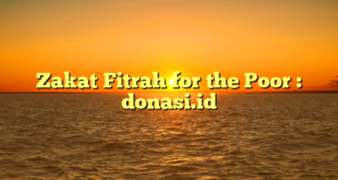 Zakat Fitrah for the Poor : donasi.id