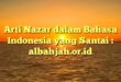 Arti Nazar dalam Bahasa Indonesia yang Santai : albahjah.or.id